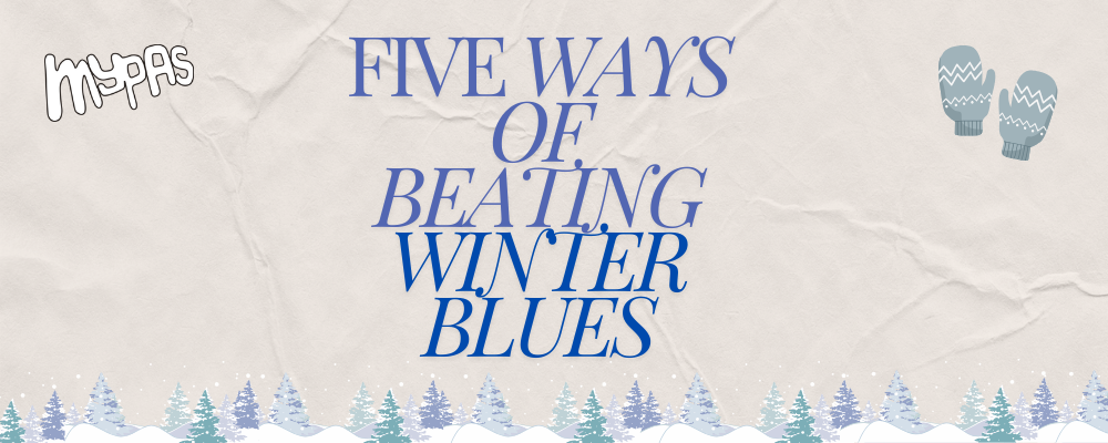 Five Ways of Beating Winter Blues